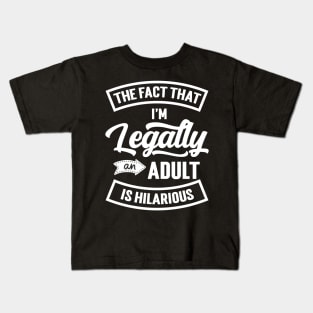 18th Birthday I'm Legally An Adult Is Hilarious Funny Kids T-Shirt